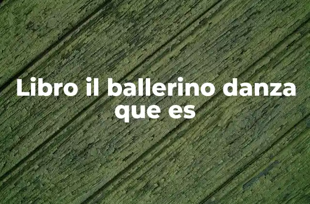Libro Il Ballerino Danza que es