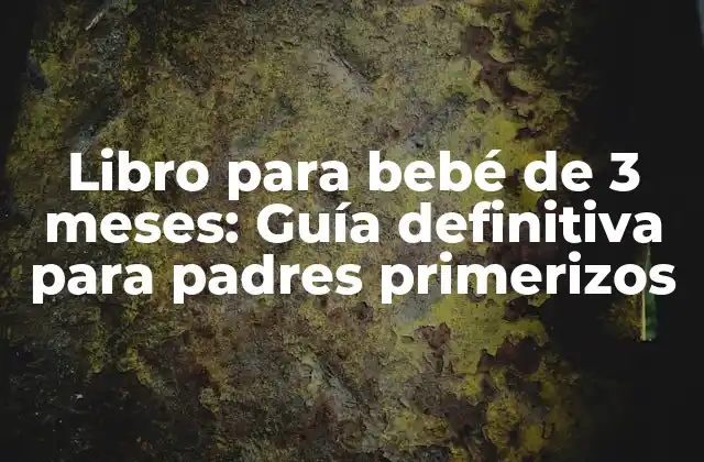 Libro para Bebé de 3 Meses: Guía Definitiva para Padres Primerizos 2 ¿Por qué son importantes los libros para bebés de 3 meses?