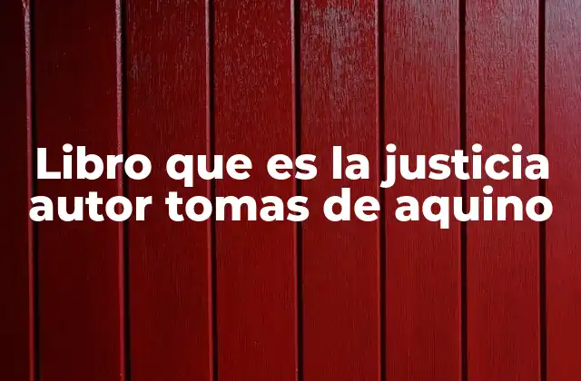 Libro que es la Justicia Autor Tomas de Aquino
