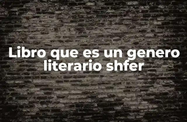 Libro que es un Genero Literario Shfer
