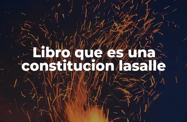 Libro que es una Constitucion Lasalle