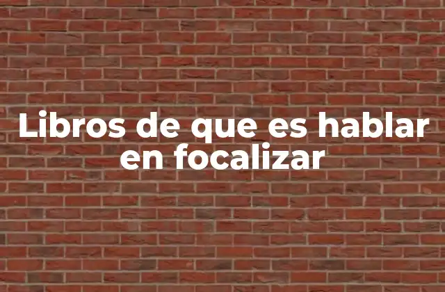 Libros de que es Hablar en Focalizar