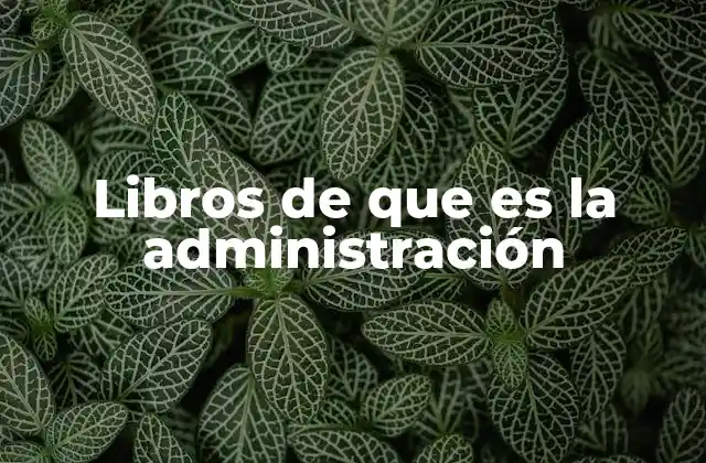 Libros de que es la Administración