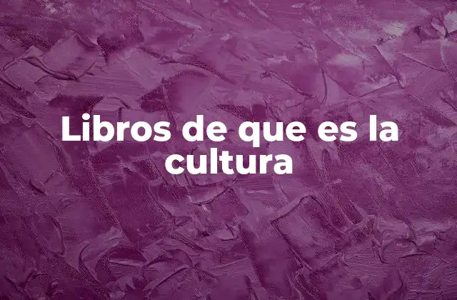 Libros de que es la Cultura
