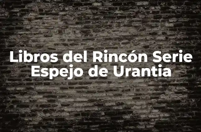 Libros Del Rincón Serie Espejo de Urantia