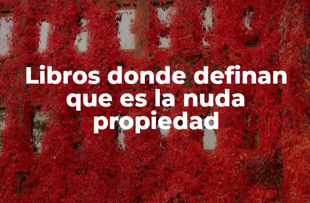 Libros Donde Definan que es la Nuda Propiedad