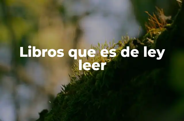 Libros que es de Ley Leer