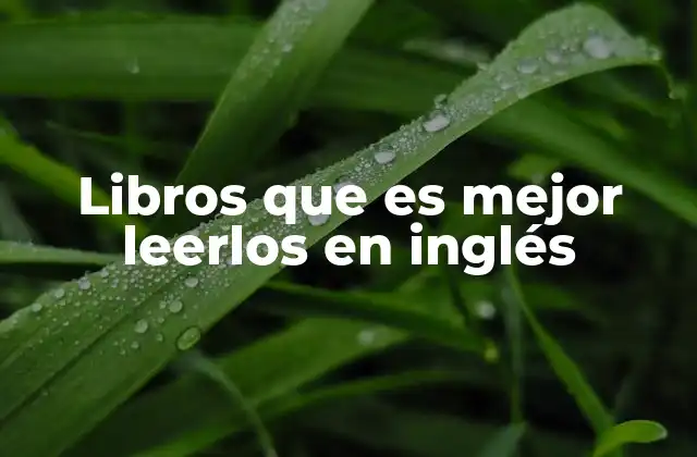 Libros que es Mejor Leerlos en Inglés