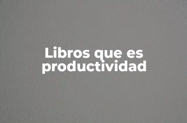 Libros que es Productividad