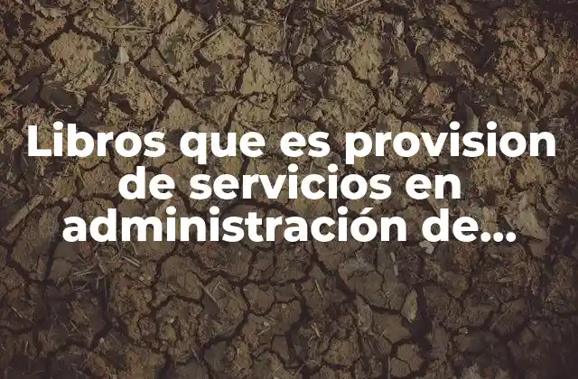Libros que es Provision de Servicios en Administración de Proyectos