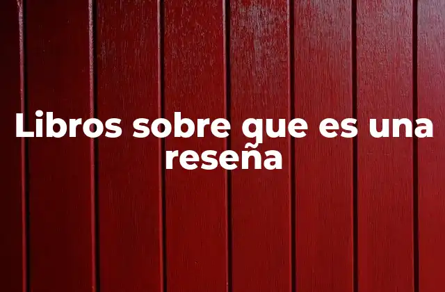 Libros sobre que es una Reseña