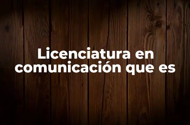 Licenciatura en Comunicación que es 2 ¿Cómo se forma un profesional de la comunicación?