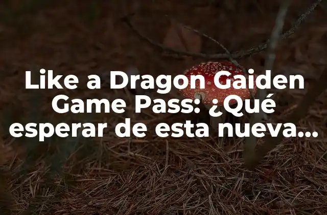 Like a Dragon Gaiden Game Pass: ¿qué Esperar de Esta Nueva Aventura?