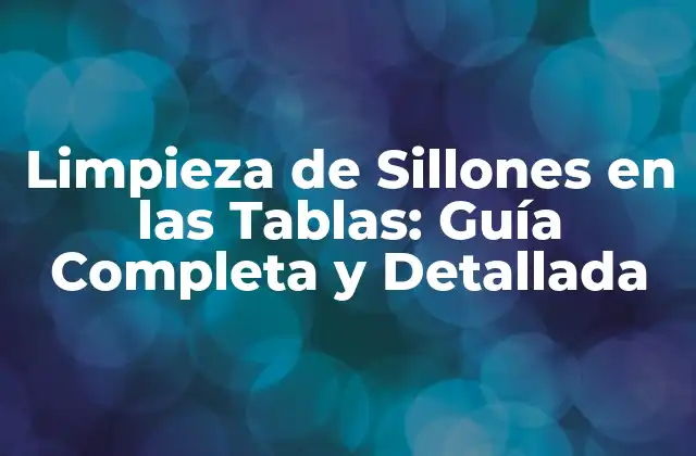 Limpieza de Sillones en las Tablas: Guía Completa y Detallada