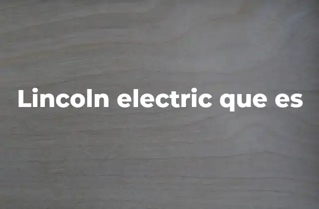 Lincoln Electric que es