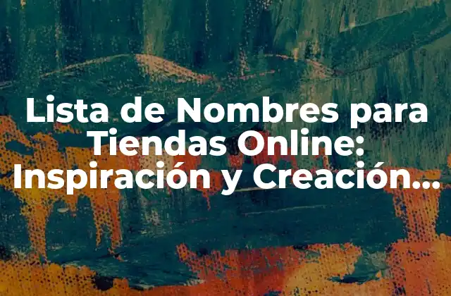 Lista de Nombres para Tiendas Online: Inspiración y Creación de Marca