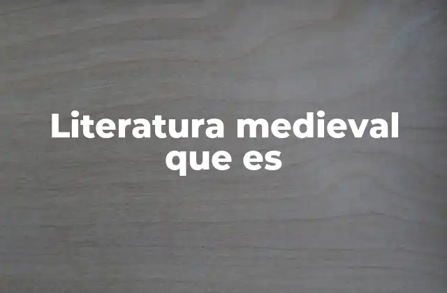 Literatura Medieval que es