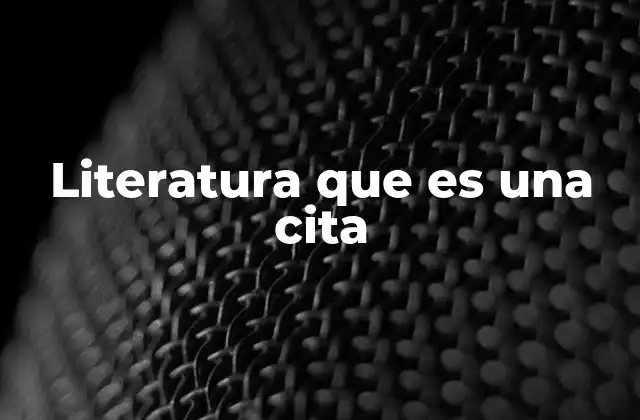 Literatura que es una Cita