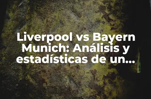 Historia de la rivalidad entre Liverpool y Bayern Munich