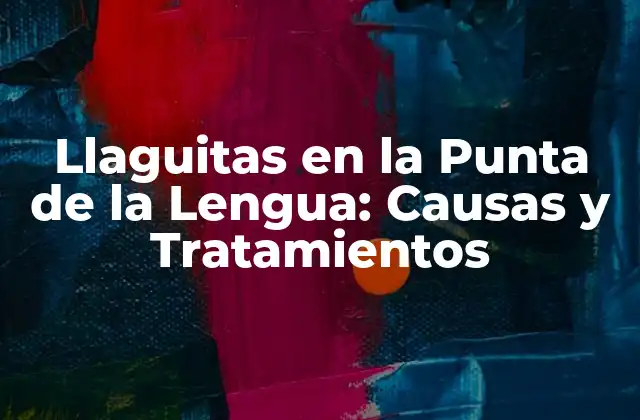 Llaguitas en la Punta de la Lengua: Causas y Tratamientos