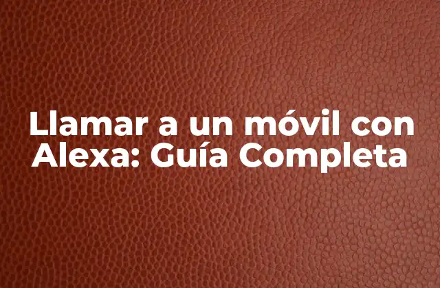 Llamar a un Móvil con Alexa: Guía Completa 2 Requisitos para Llamar a un Móvil con Alexa