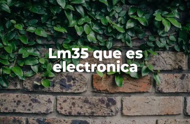 Lm35 que es Electronica