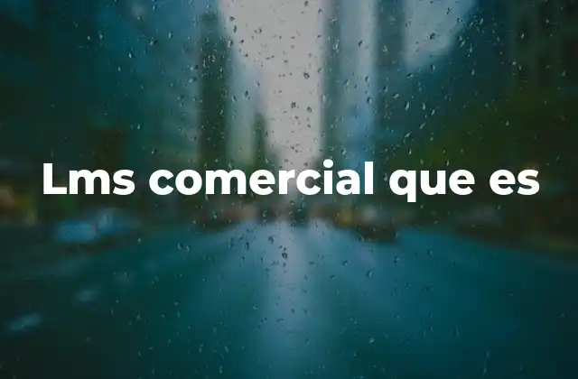 Lms Comercial que es 2 Cómo los LMS comerciales transforman la formación empresarial