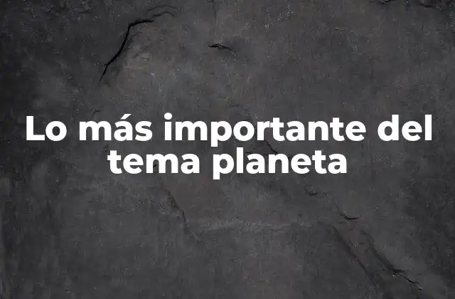 Lo Más Importante Del Tema Planeta
