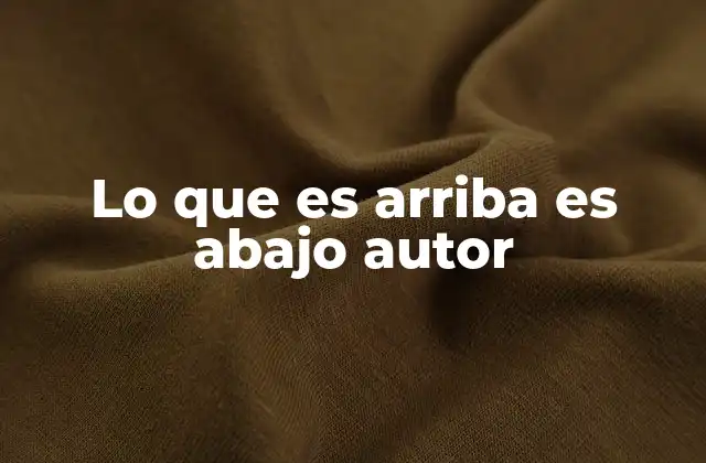 Lo que es Arriba es Abajo Autor