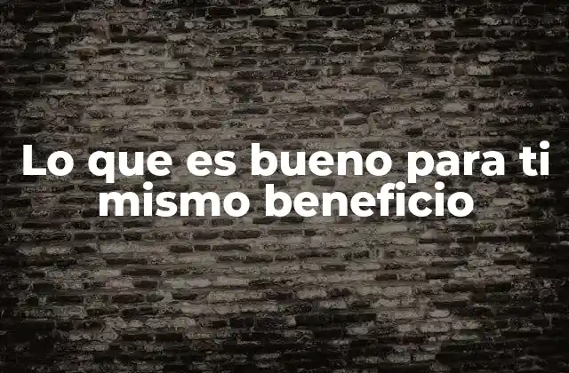 Lo que es Bueno para Ti Mismo Beneficio 2 La importancia de priorizar tu bienestar sin culpas
