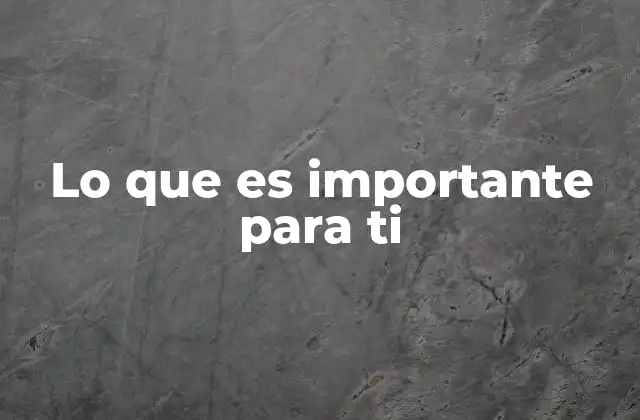 Lo que es Importante para Ti