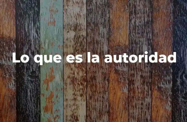Lo que es la Autoridad