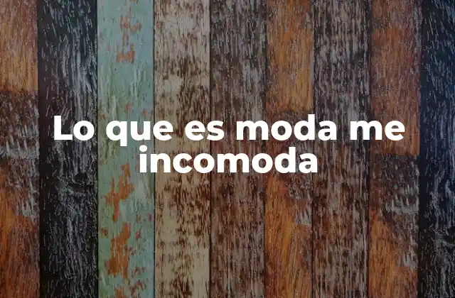 Lo que es Moda Me Incomoda