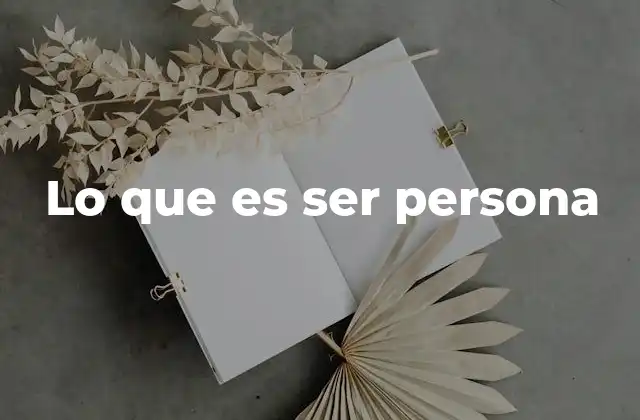 Lo que es Ser Persona