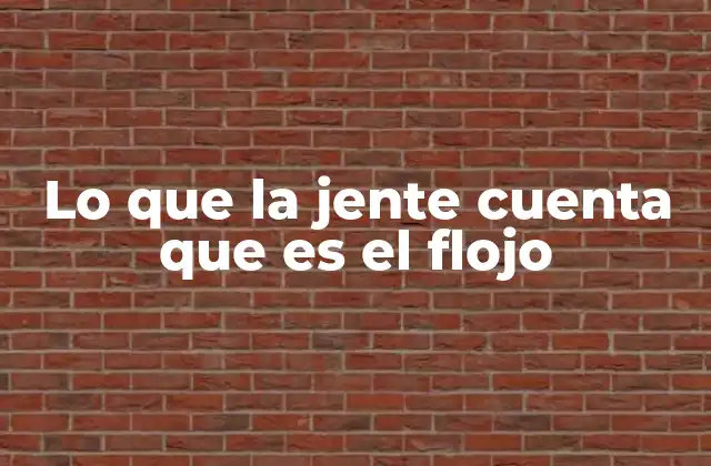 Lo que la Jente Cuenta que es el Flojo