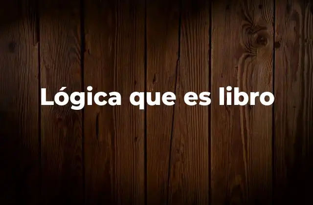 Lógica que es Libro