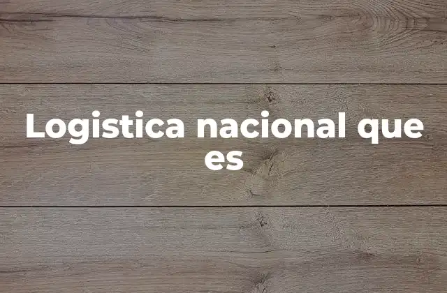 Logistica Nacional que es