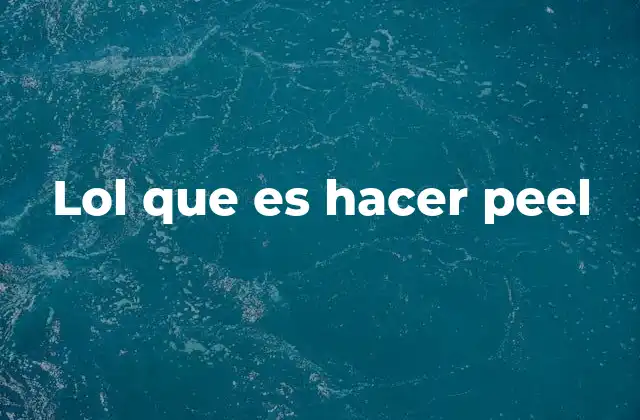 Lol que es Hacer Peel