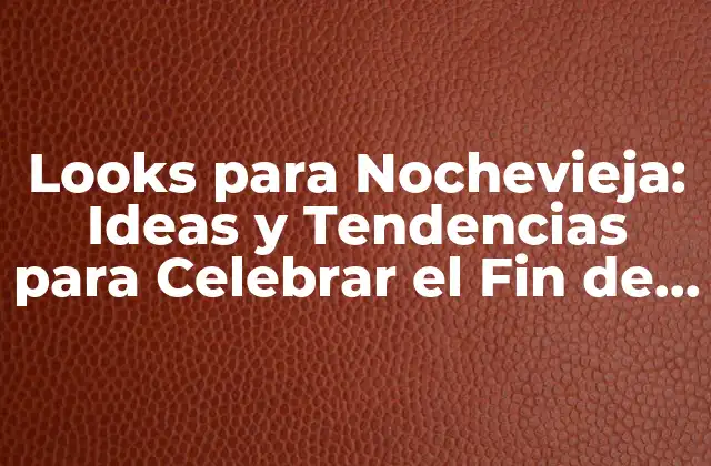 Looks para Nochevieja: Ideas y Tendencias para Celebrar el Fin de Año