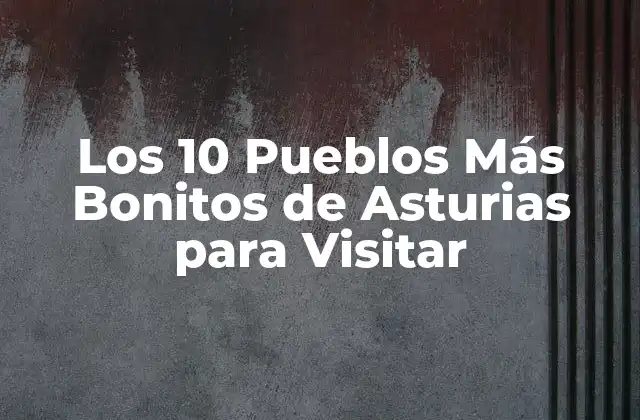 Los 10 Pueblos Más Bonitos de Asturias para Visitar 2 Cangas de Onís, el Pueblo de la Leyenda