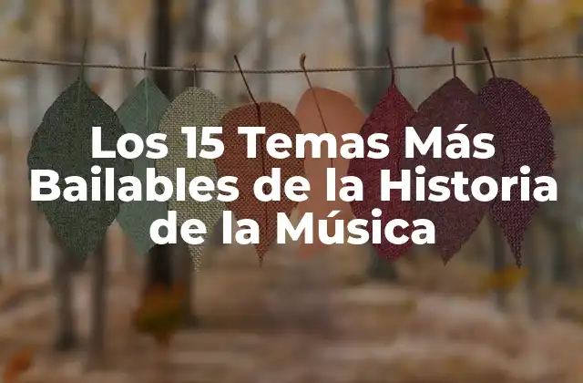Los 15 Temas Más Bailables de la Historia de la Música