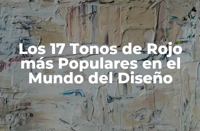 Los 17 Tonos de Rojo Más Populares en el Mundo Del Diseño