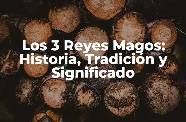 ¿Quiénes eran los 3 Reyes Magos?
