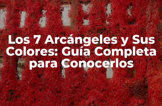 Los 7 Arcángeles y Sus Colores: Guía Completa para Conocerlos