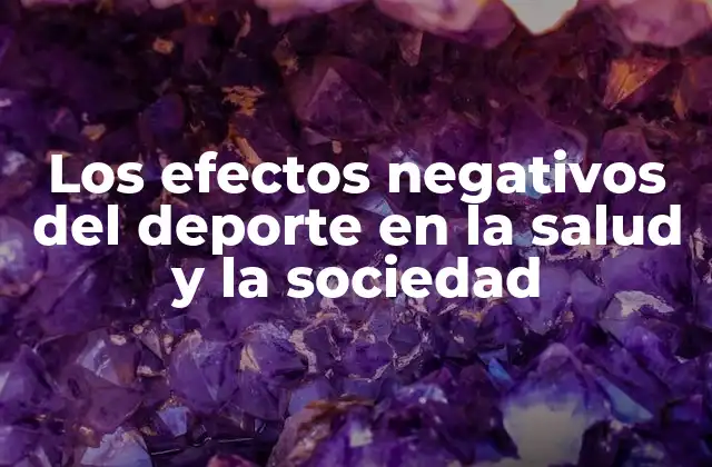 Los Efectos Negativos Del Deporte en la Salud y la Sociedad