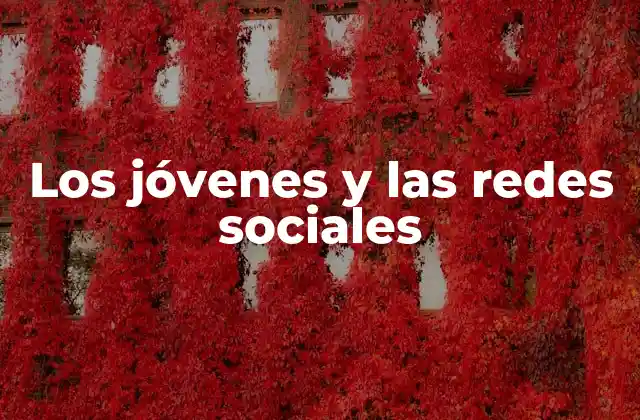 La influencia de las redes sociales en el comportamiento juvenil
