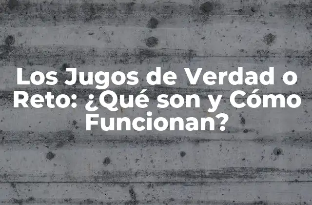 Los Jugos de Verdad o Reto: ¿qué Son y Cómo Funcionan?