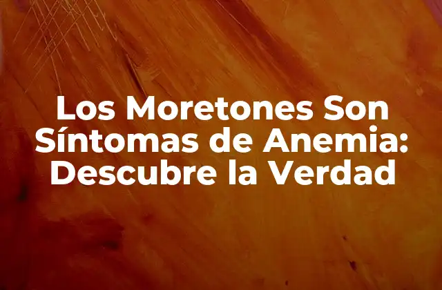 ¿Qué Son los Moretones?