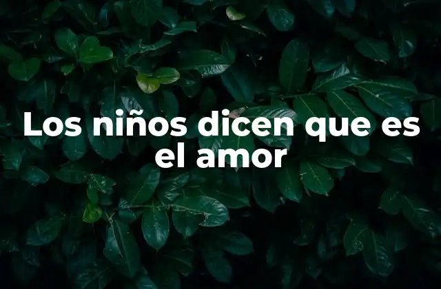 Los Niños Dicen que es el Amor