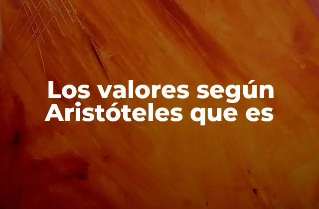 Los Valores según Aristóteles que es